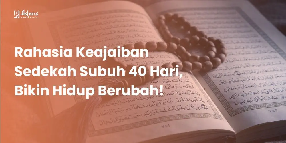 Artikel Islami: Rahasia Keajaiban Sedekah Subuh 40 Hari, Bikin Hidup Berubah! - Yayasan Asterra Indonesia Peduli