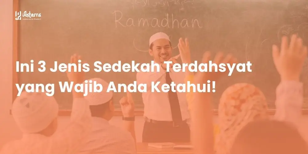 Ini 3 Jenis Sedekah Terdahsyat yang Wajib Anda Ketahui!